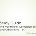 Study Guide: The Westminster Confession of Faith (1647) and Catechisms